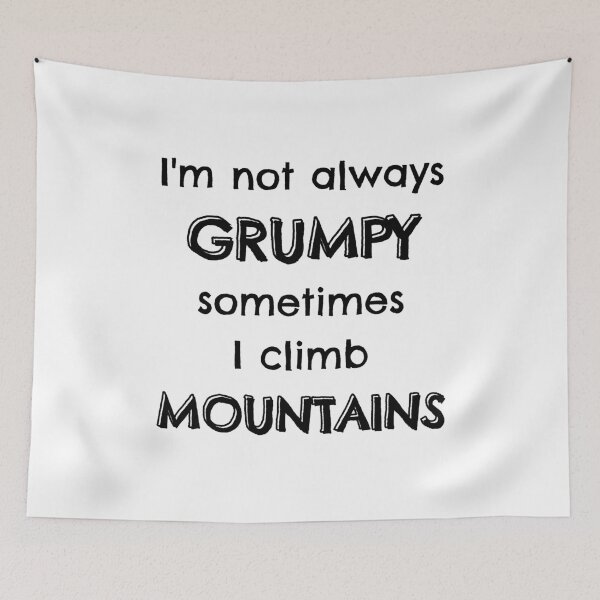 Item preview, I'm not always grumpy sometimes I climb mountains designed and sold by TheGreenGoat.