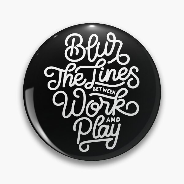 Item preview, Blur the Lines Between Work and Play designed and sold by Gavinstar.