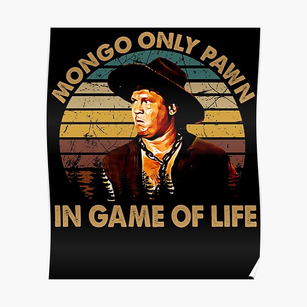 Mongo Blazing Saddles Quotes Blazing Saddles Posters | Redbubble