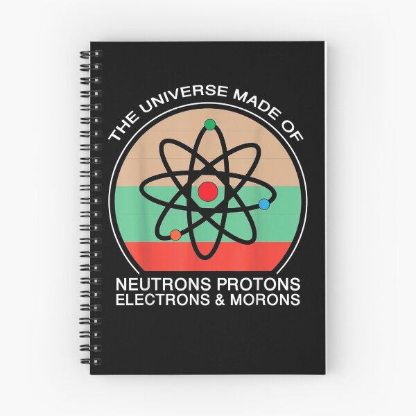 Item preview, Universe is Made of Protons Neutrons Electron & Morons designed and sold by nancymachado.