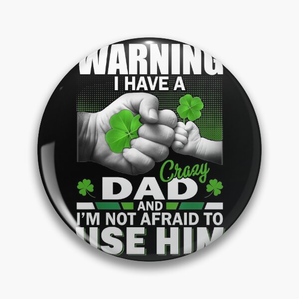 Item preview, St patrick's day Warning I Have A Crazy dad And I'm Not Afraid To Use Him 95 designed and sold by codyemantai.