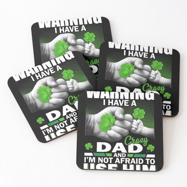 Item preview, St patrick's day Warning I Have A Crazy dad And I'm Not Afraid To Use Him 95 designed and sold by codyemantai.