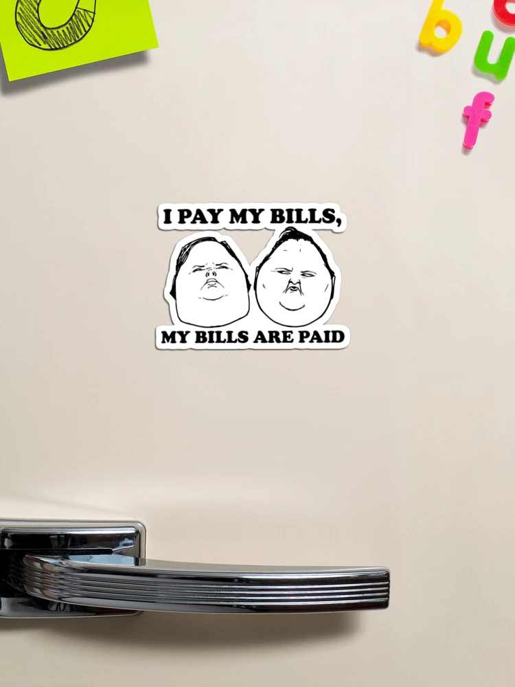 I Pay My Bills My Bills Are Paid Magnet for Sale by JinxWhaleDesign