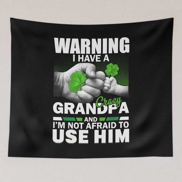 Item preview, Copy of St patrick's day Warning I Have A Crazy Grandpa And I'm Not Afraid To Use Him 95 designed and sold by codyemantai.