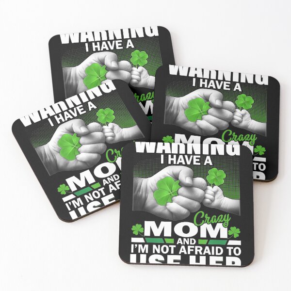 Item preview, St patrick's day Warning I Have A Crazy mom And I'm Not Afraid To Use Him 95 designed and sold by codyemantai.