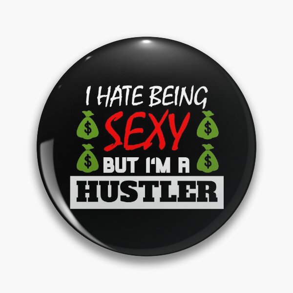 Item preview, I Hate Being Sexy But I'm A Hustler designed and sold by OMdesigns93.