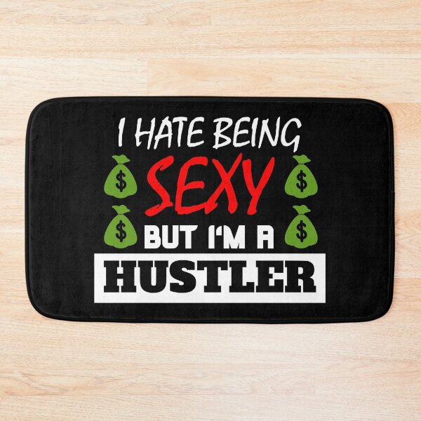 Item preview, I Hate Being Sexy But I'm A Hustler designed and sold by OMdesigns93.