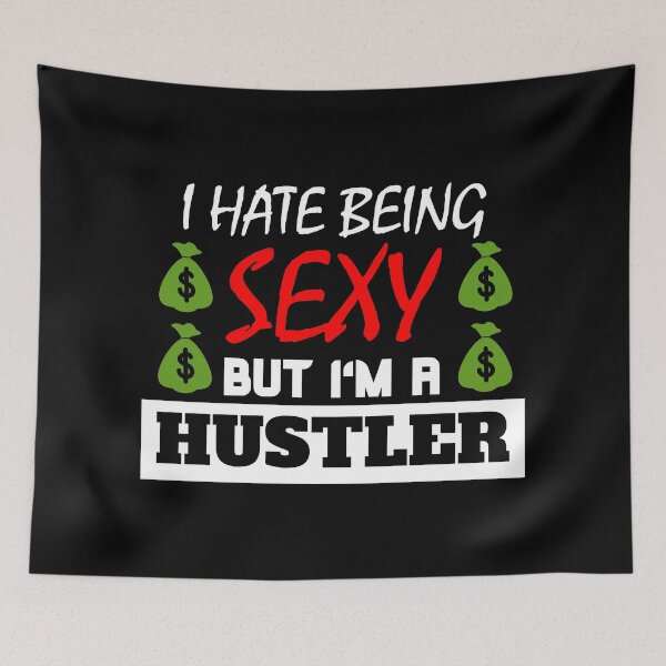 Item preview, I Hate Being Sexy But I'm A Hustler designed and sold by OMdesigns93.