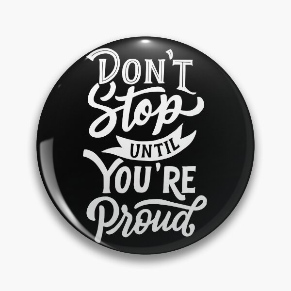Item preview, Don't Stop Until You're Proud designed and sold by Gavinstar.