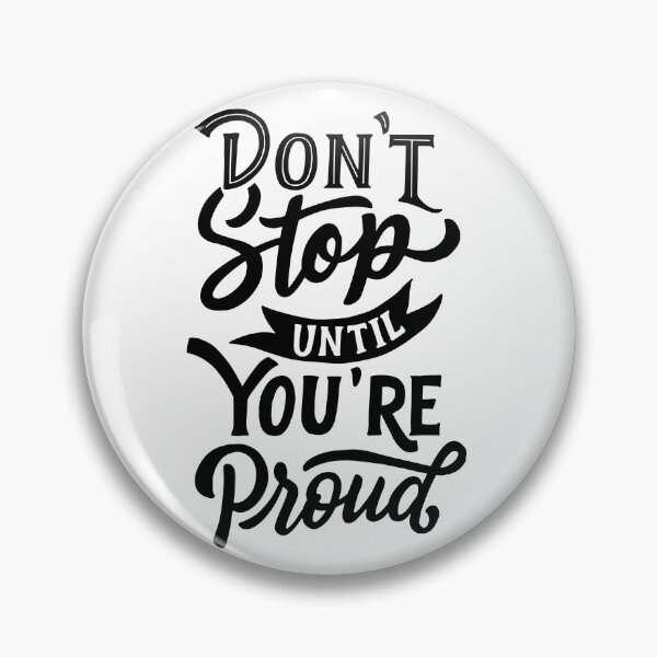 Item preview, Don't Stop Until You're Proud designed and sold by Gavinstar.
