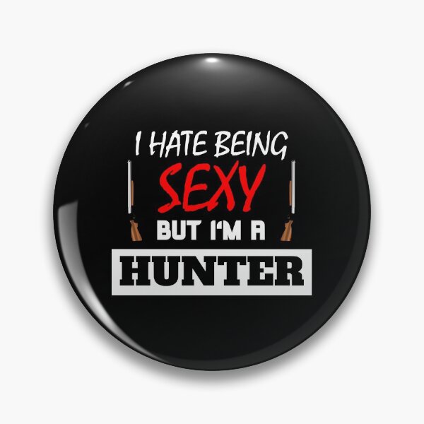 Item preview, I Hate Being Sexy But I'm A Hunter designed and sold by OMdesigns93.