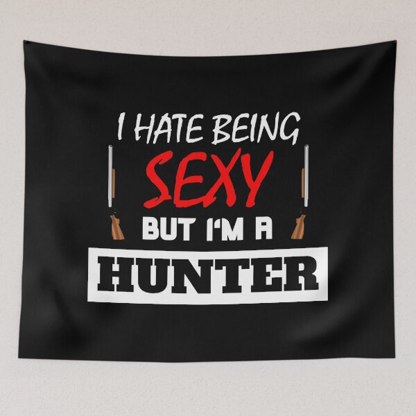 Item preview, I Hate Being Sexy But I'm A Hunter designed and sold by OMdesigns93.
