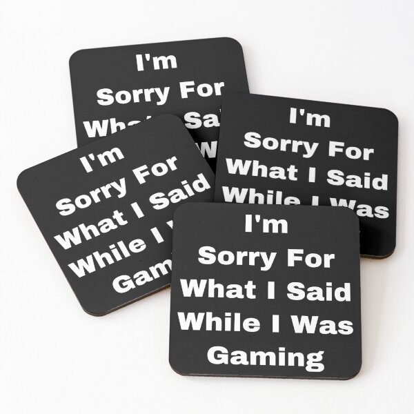 Item preview, I’m Sorry For a What I Said While I Was Gaming designed and sold by Yeewen88.