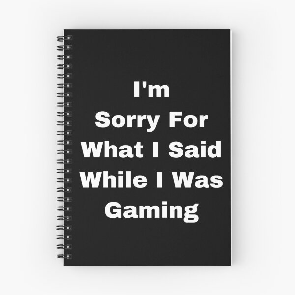 Item preview, I’m Sorry For a What I Said While I Was Gaming designed and sold by Yeewen88.