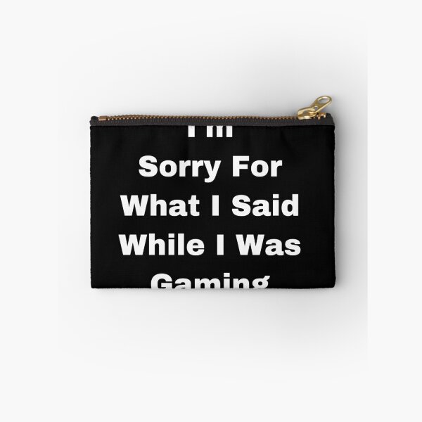 Item preview, I’m Sorry For a What I Said While I Was Gaming designed and sold by Yeewen88.