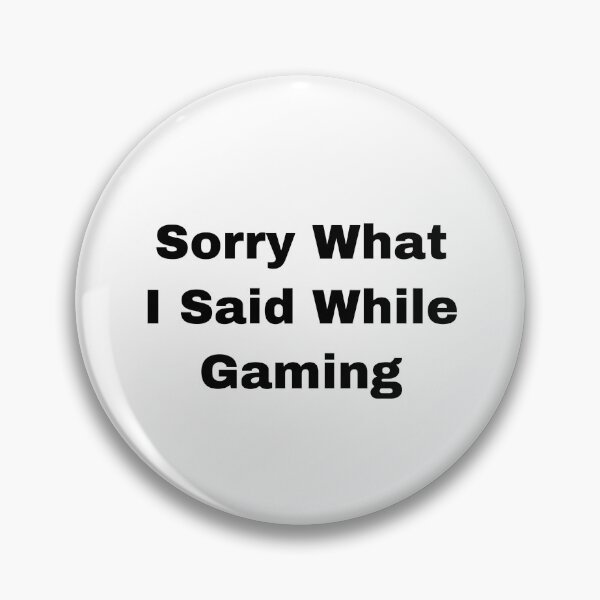 Item preview, Sorry for what I said while gaming  designed and sold by Yeewen88.