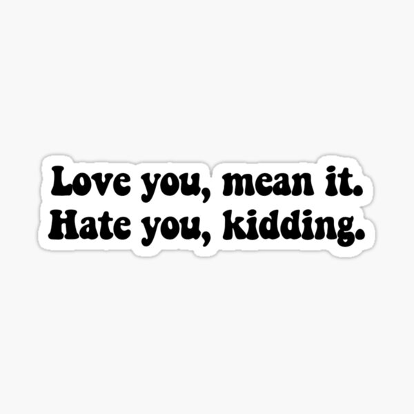 Item preview, Love you, mean it, hate you kidding  designed and sold by stampbliss.