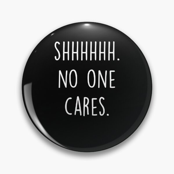 Item preview, Shhhhhh. No one Cares Funny T-Shirt designed and sold by ZachTheDesigner.