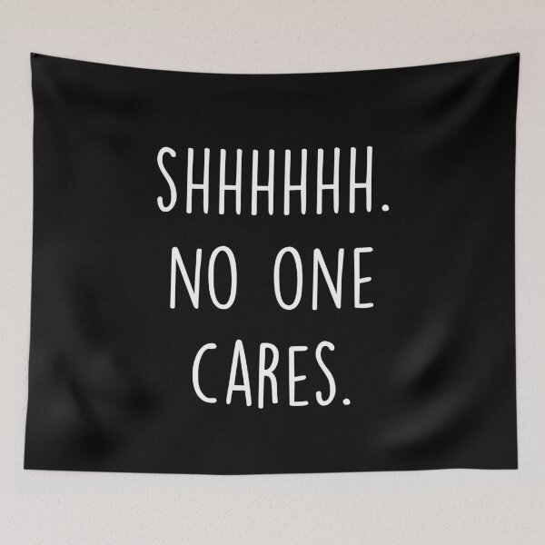 Item preview, Shhhhhh. No one Cares Funny T-Shirt designed and sold by ZachTheDesigner.