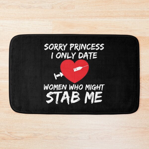 Item preview, Sorry Princess I Only Date Women who Might Stab me, Funny gift for Lovers designed and sold by TheFirstOne.
