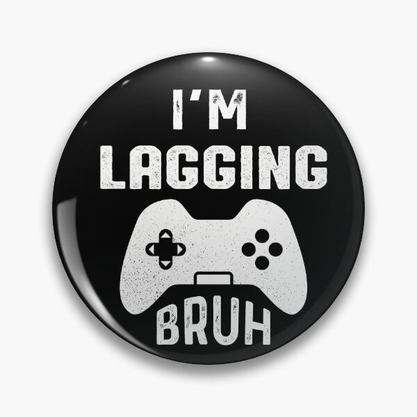 Item preview, I'm Lagging Bruh - Gamer designed and sold by NSTeeDesign.