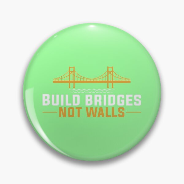 Item preview, Build Bridges Not Walls designed and sold by DigitalNobleman.