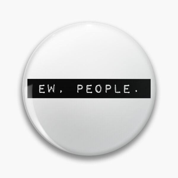 Item preview, Ew, People. designed and sold by PseudoEnergy.