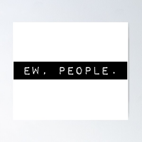 Item preview, Ew, People. designed and sold by PseudoEnergy.