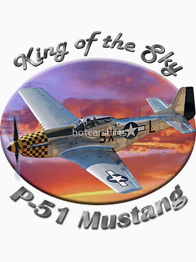 P-51 Mustang King of the Sky by hotcarshirts
