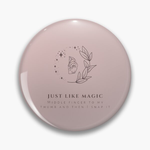 Item preview, Just Like Magic, Middle Finger to My Thumb And Then I Snap It designed and sold by heyitsclara.