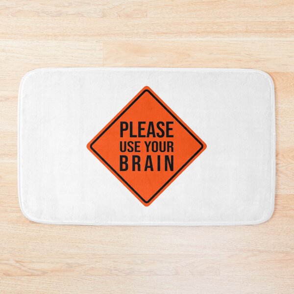 Item preview, Please use your brain - Funny Warning sign designed and sold by VrajStudio.