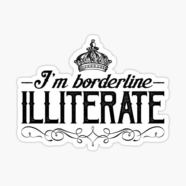 Item preview, I'm Borderline Illiterate designed and sold by Buckley-Design.