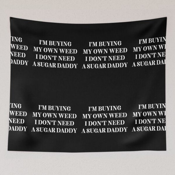Item preview, I DONT NEED SUGAR DADDY | Smart Successful Stoner | Weed Memes | designed and sold by AlfaEcho.