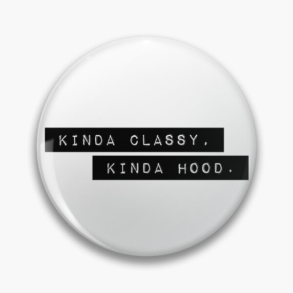 Item preview, Kinda Classy Kinda Hood designed and sold by PseudoEnergy.