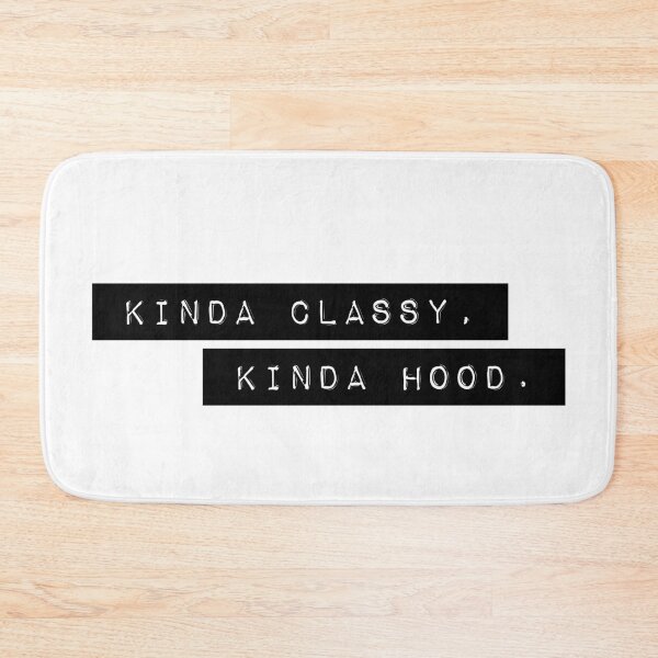 Item preview, Kinda Classy Kinda Hood designed and sold by PseudoEnergy.