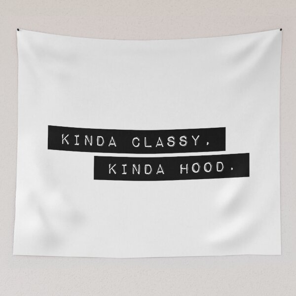 Item preview, Kinda Classy Kinda Hood designed and sold by PseudoEnergy.