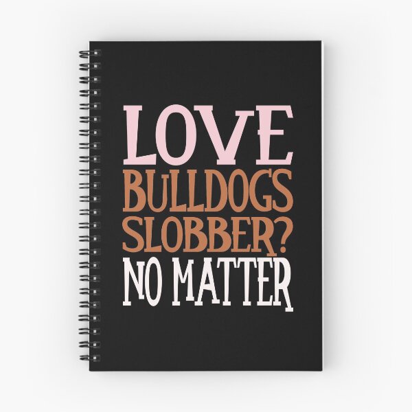 Item preview, Love Bulldogs Slobber no matter Bolldog Lover Design designed and sold by FalkDania.