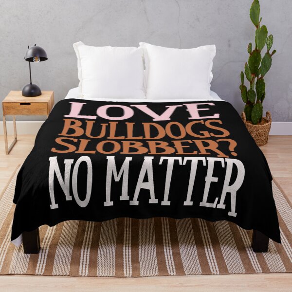 Item preview, Love Bulldogs Slobber no matter Bolldog Lover Design designed and sold by FalkDania.