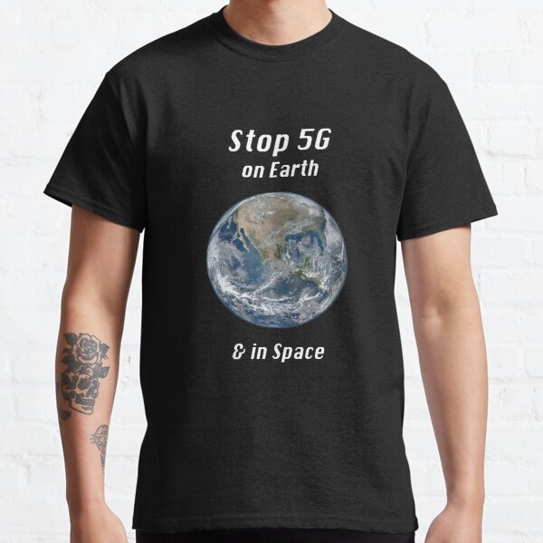 Stop 5G on Earth and Space Classic T-Shirt