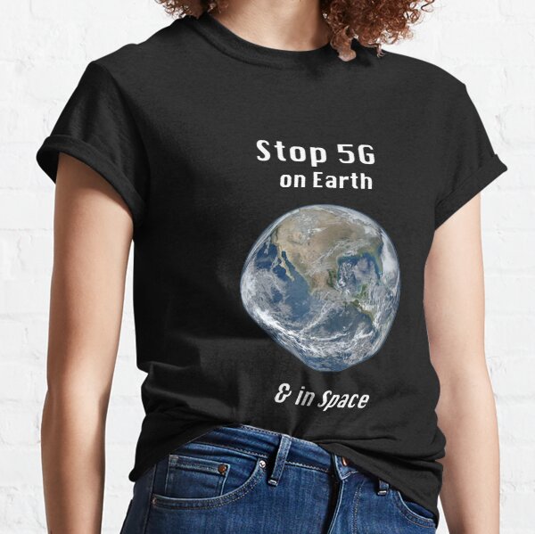 Stop 5G on Earth and Space Classic T-Shirt