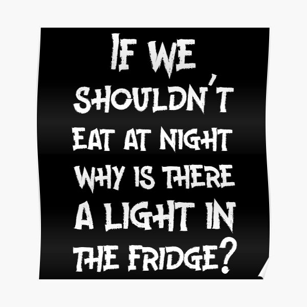 if-we-shouldn-t-eat-at-night-why-is-there-a-light-in-the-fridge