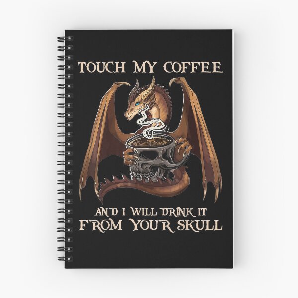 Item preview, Touch My Coffee And I Will Drink It From Your Skull Dragon designed and sold by melisenda.