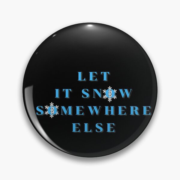 Item preview, Let it snow somewhere else designed and sold by H2O-Shop.