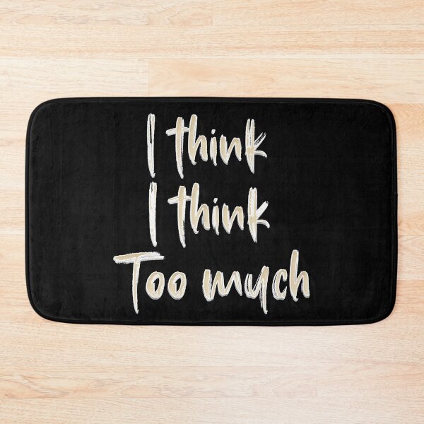 Item preview, I think I think Too Much designed and sold by secondanchor.