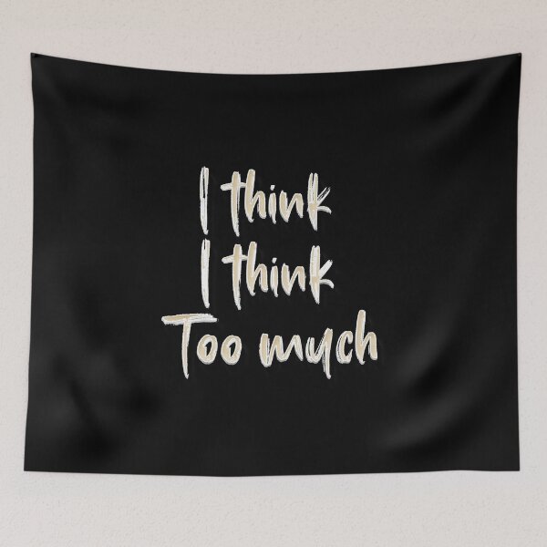 Item preview, I think I think Too Much designed and sold by secondanchor.