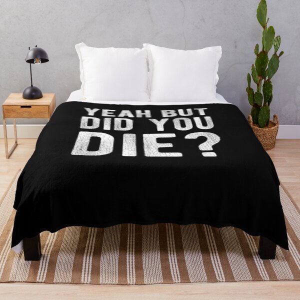 Item preview, Yeah But Did You Die Funny Gym Workout designed and sold by melisenda.