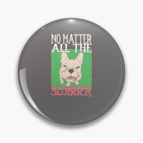 Item preview, No matter all the slobber Bolldog Lover Design designed and sold by FalkDania.