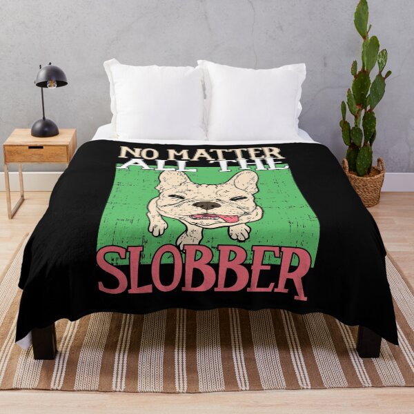 Item preview, No matter all the slobber Bolldog Lover Design designed and sold by FalkDania.