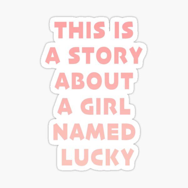 Artikel-Vorschau von Dies ist eine Geschichte über ein Mädchen namens Lucky!, designt und verkauft von October Angel Design's.
