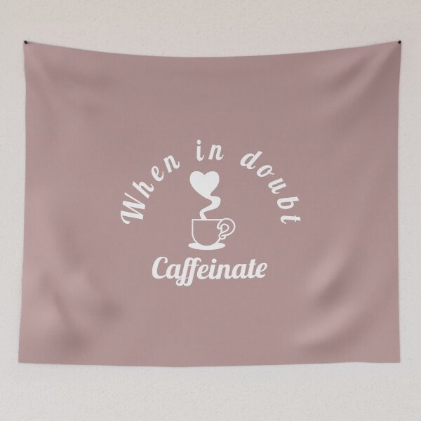 Item preview, when in doubt caffeinate - funny Coffee lover quote. designed and sold by Theleochick.